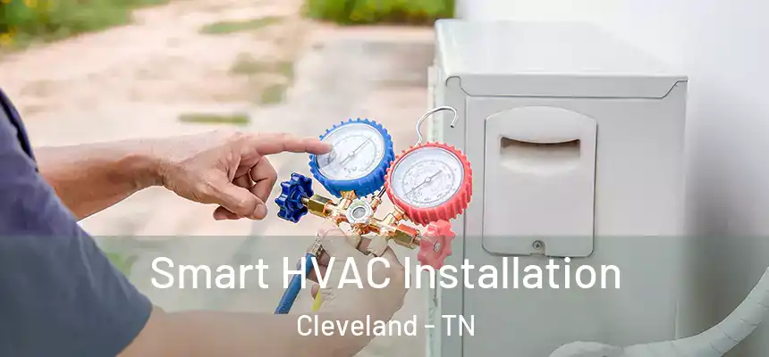  Smart HVAC Installation Cleveland - TN